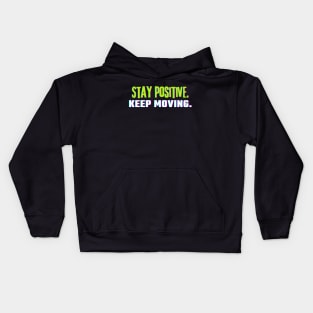 "Stay Positive. Keep Moving." Text Kids Hoodie